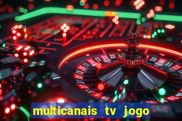 multicanais tv jogo ao vivo